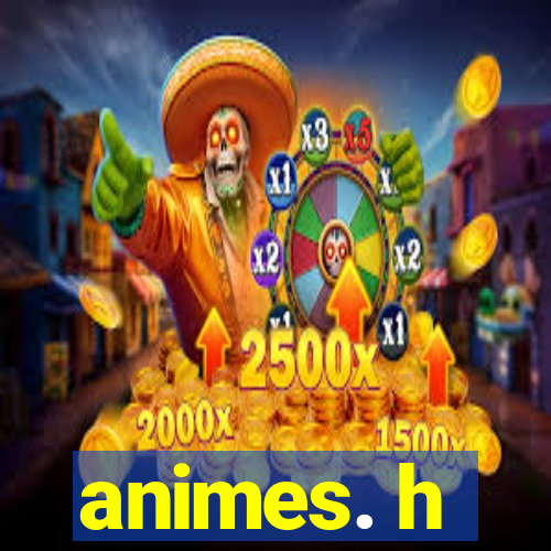 animes. h