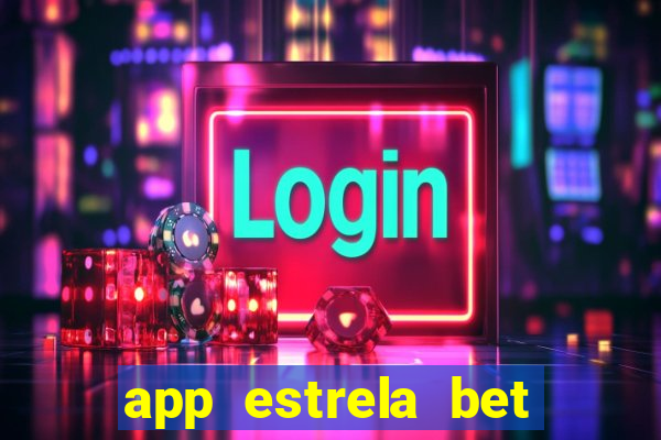 app estrela bet nao compativel