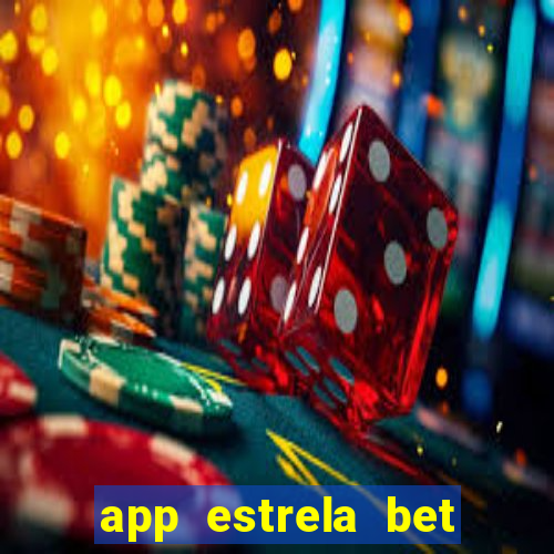 app estrela bet nao compativel