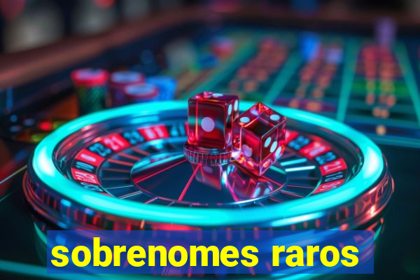 sobrenomes raros