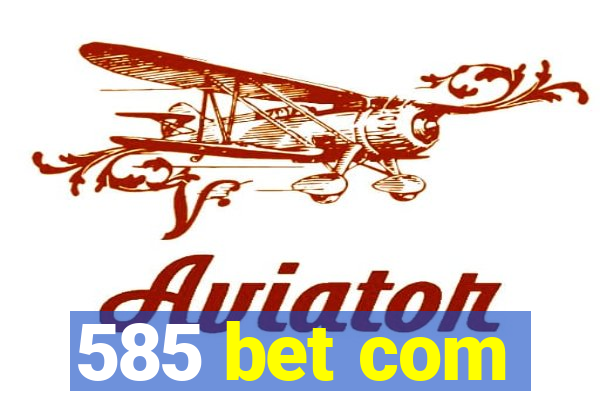 585 bet com