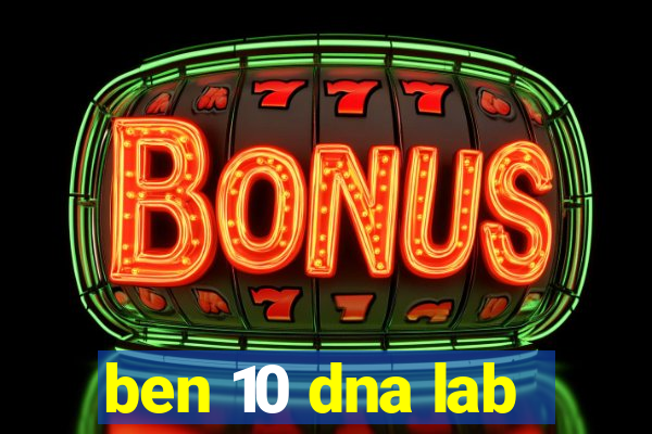 ben 10 dna lab