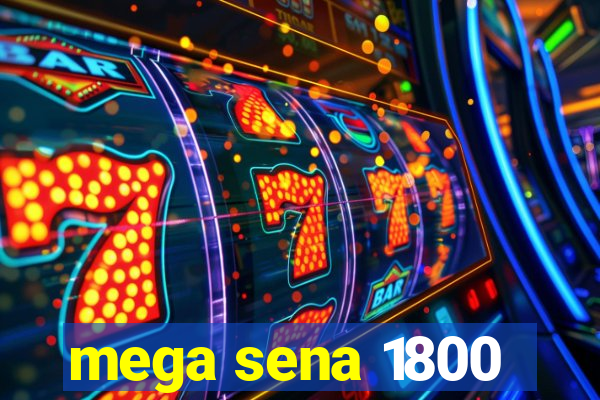 mega sena 1800