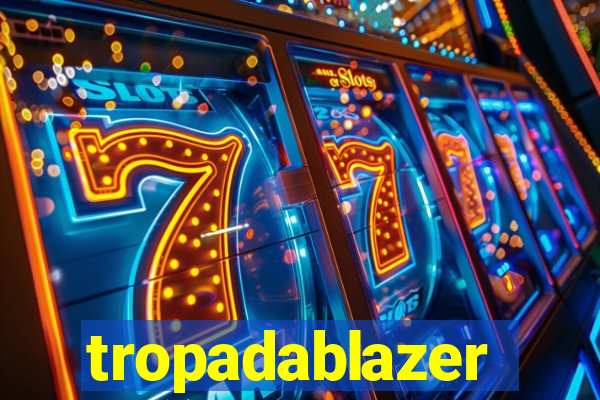 tropadablazer