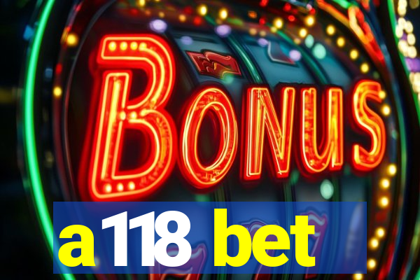 a118 bet