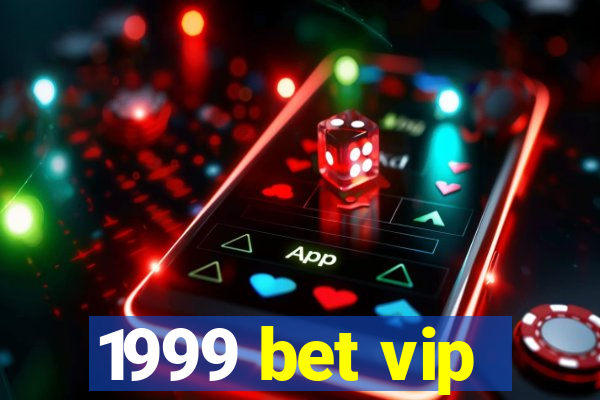 1999 bet vip