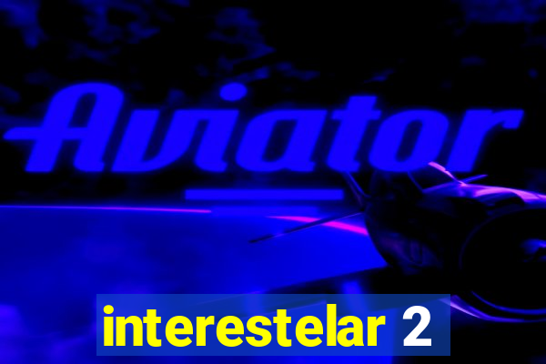 interestelar 2