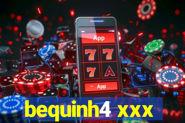 bequinh4 xxx