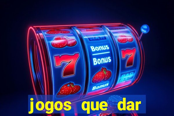 jogos que dar dinheiro de verdade