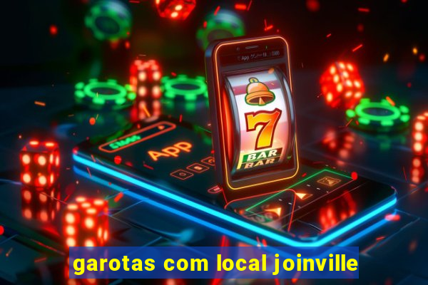 garotas com local joinville