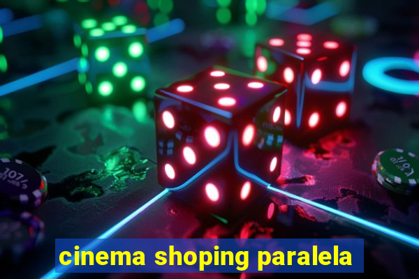 cinema shoping paralela