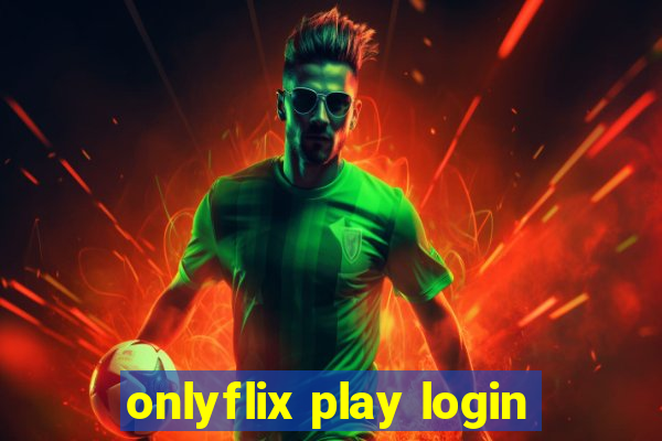 onlyflix play login