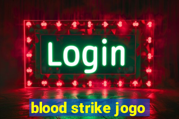 blood strike jogo