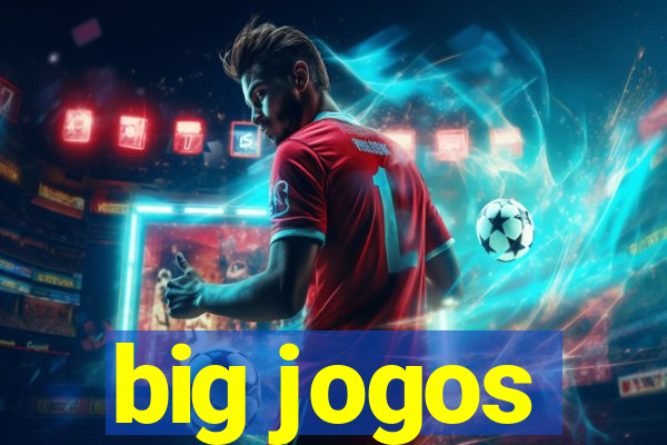 big jogos