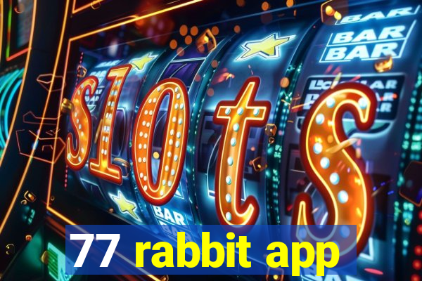 77 rabbit app