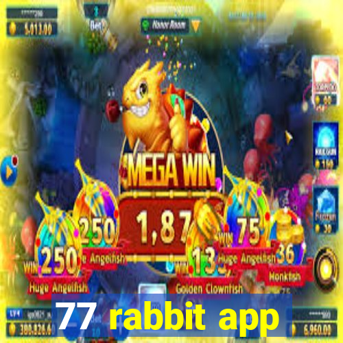 77 rabbit app