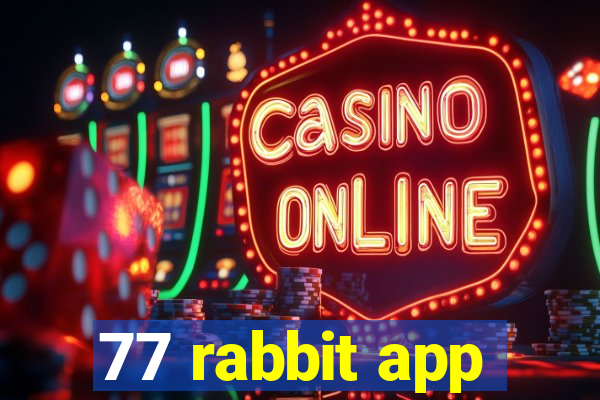 77 rabbit app