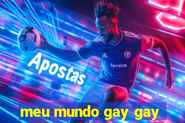 meu mundo gay gay