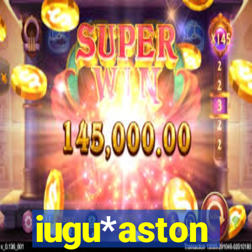 iugu*aston