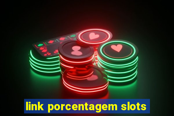 link porcentagem slots