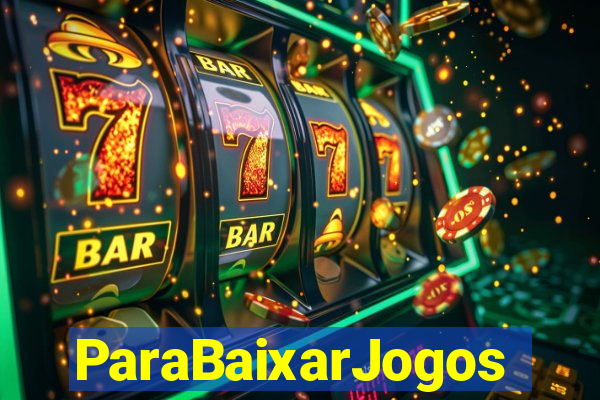 ParaBaixarJogos