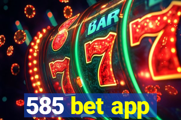 585 bet app