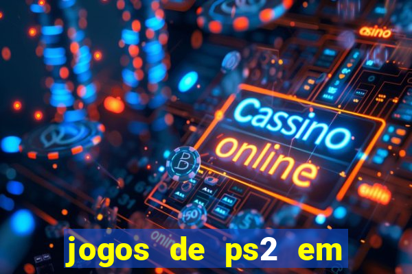 jogos de ps2 em formato iso