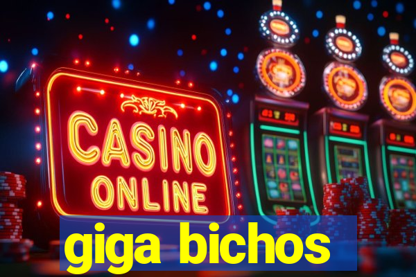 giga bichos