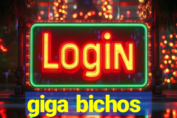 giga bichos