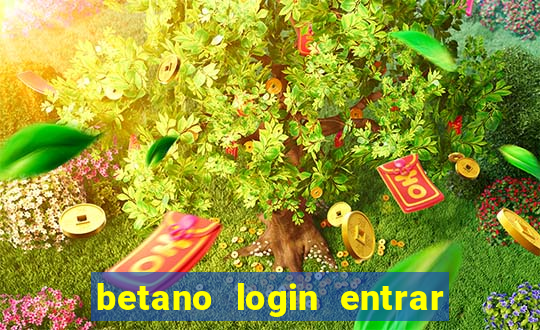 betano login entrar na minha conta