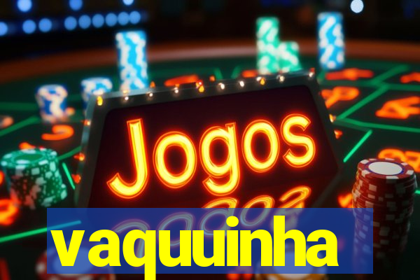 vaquuinha