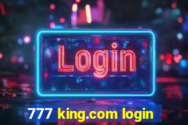 777 king.com login