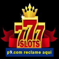 p9.com reclame aqui