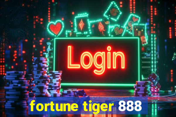 fortune tiger 888