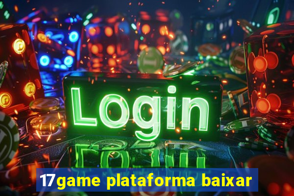 17game plataforma baixar