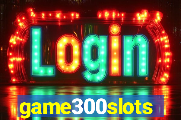 game300slots