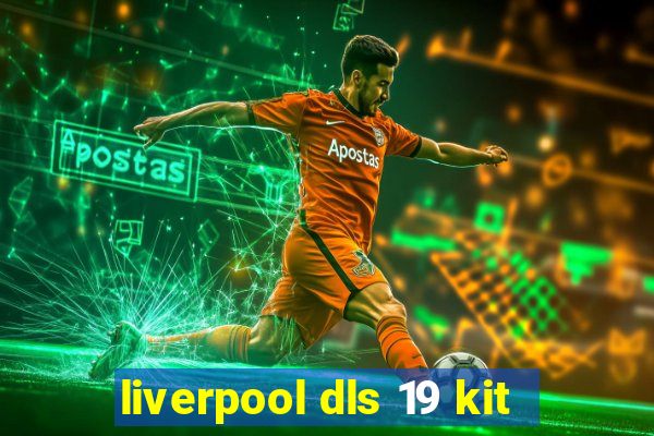 liverpool dls 19 kit