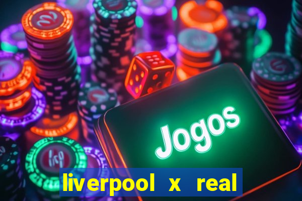 liverpool x real madrid ao vivo futemax