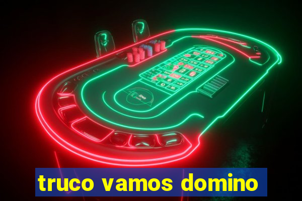 truco vamos domino