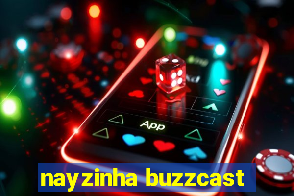 nayzinha buzzcast