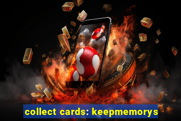 collect cards: keepmemorys