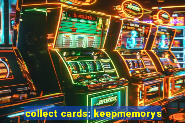 collect cards: keepmemorys