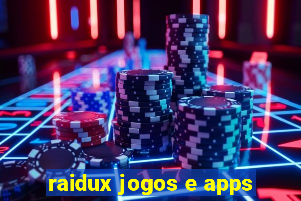 raidux jogos e apps