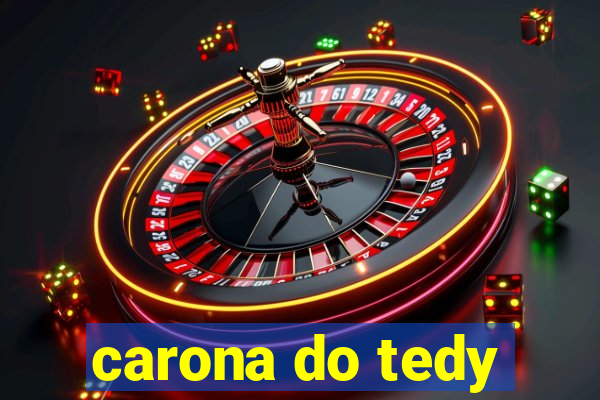 carona do tedy