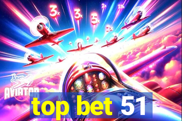 top bet 51