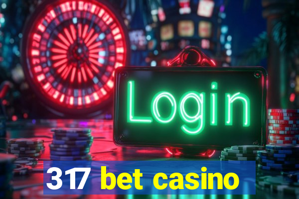 317 bet casino