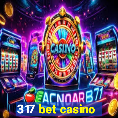 317 bet casino