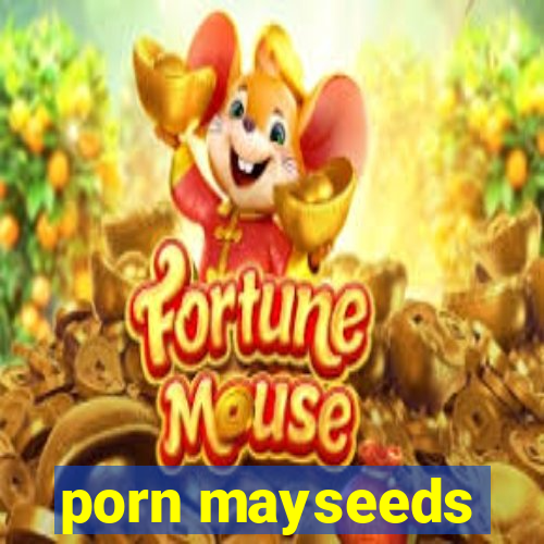 porn mayseeds