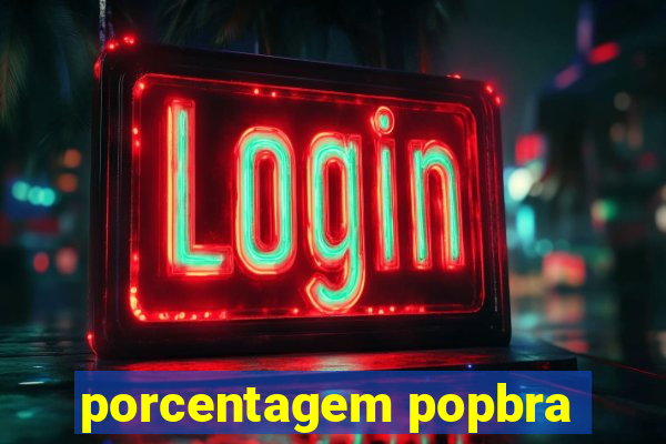 porcentagem popbra