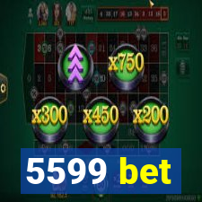 5599 bet